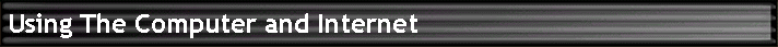 Using The Computer and Internet